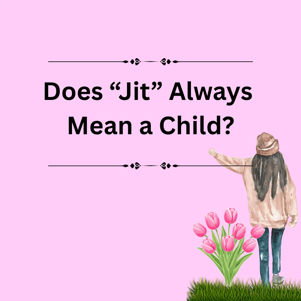 Does “Jit” Always Mean a Child?