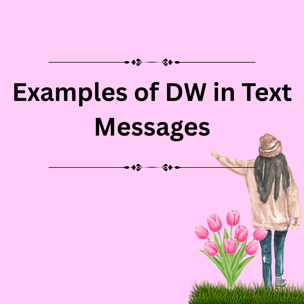 Examples of DW in Text Messages