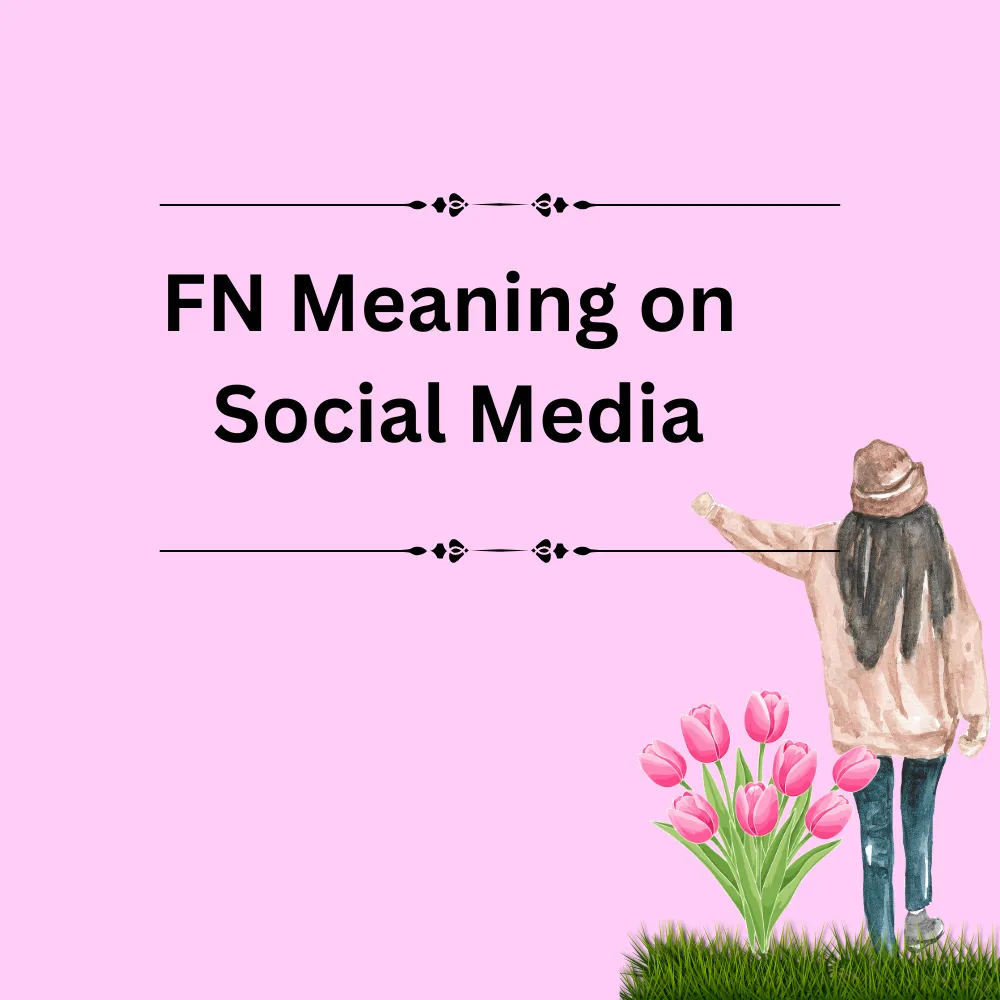 FN Meaning on Social Media