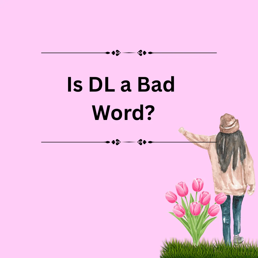 Is DL a Bad Word?