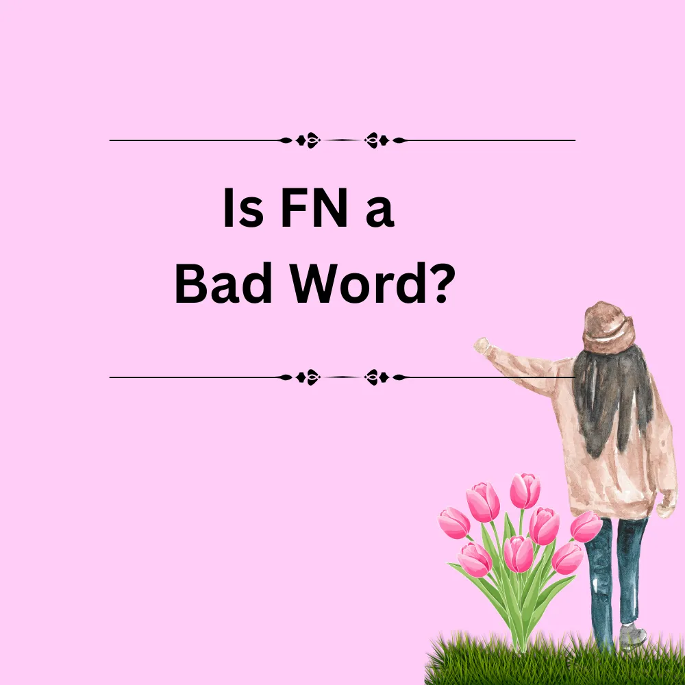 Is FN a Bad Word?