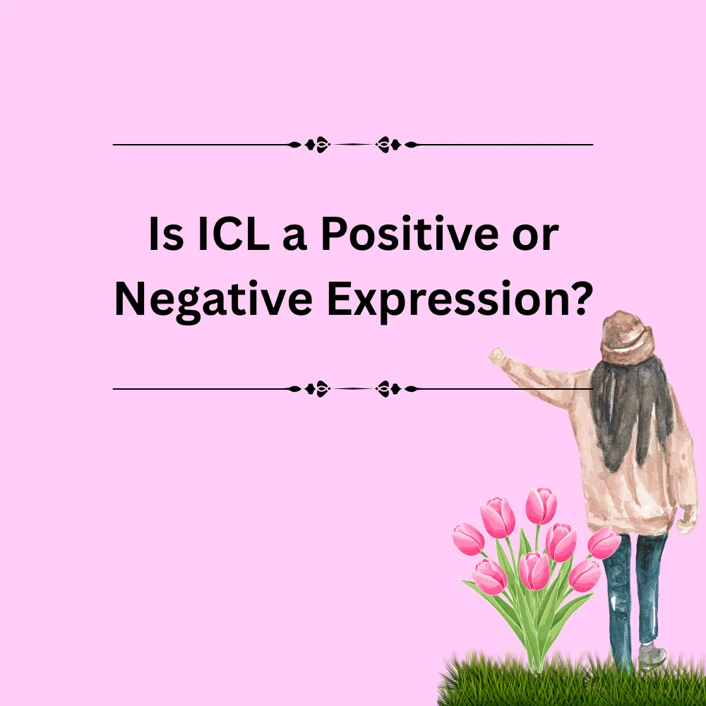 Is ICL a Positive or Negative Expression?