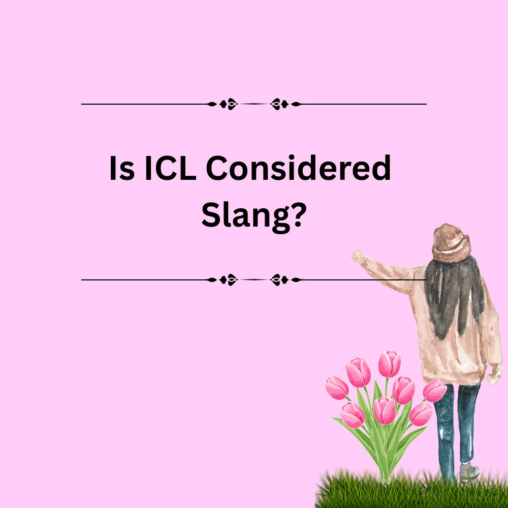 Is ICL Considered Slang?