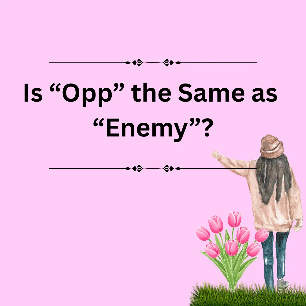 Is “Opp” the Same as “Enemy”?