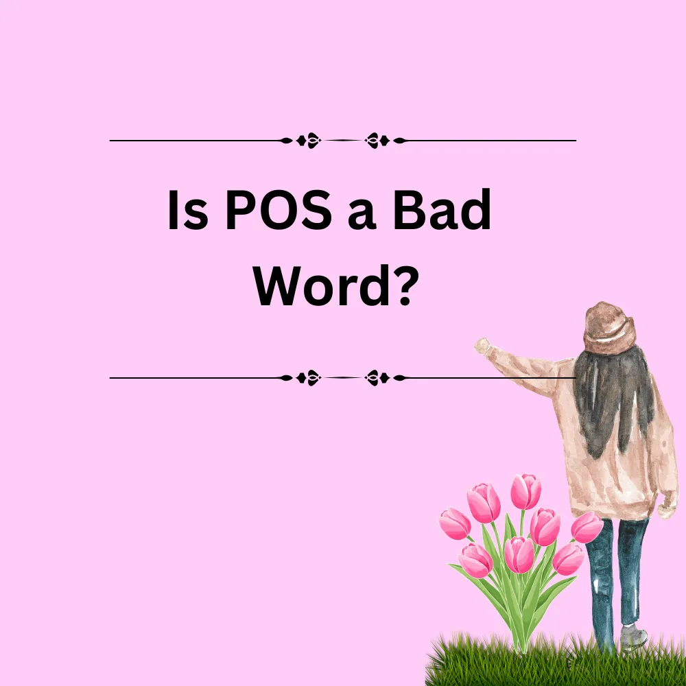Is POS a Bad Word?