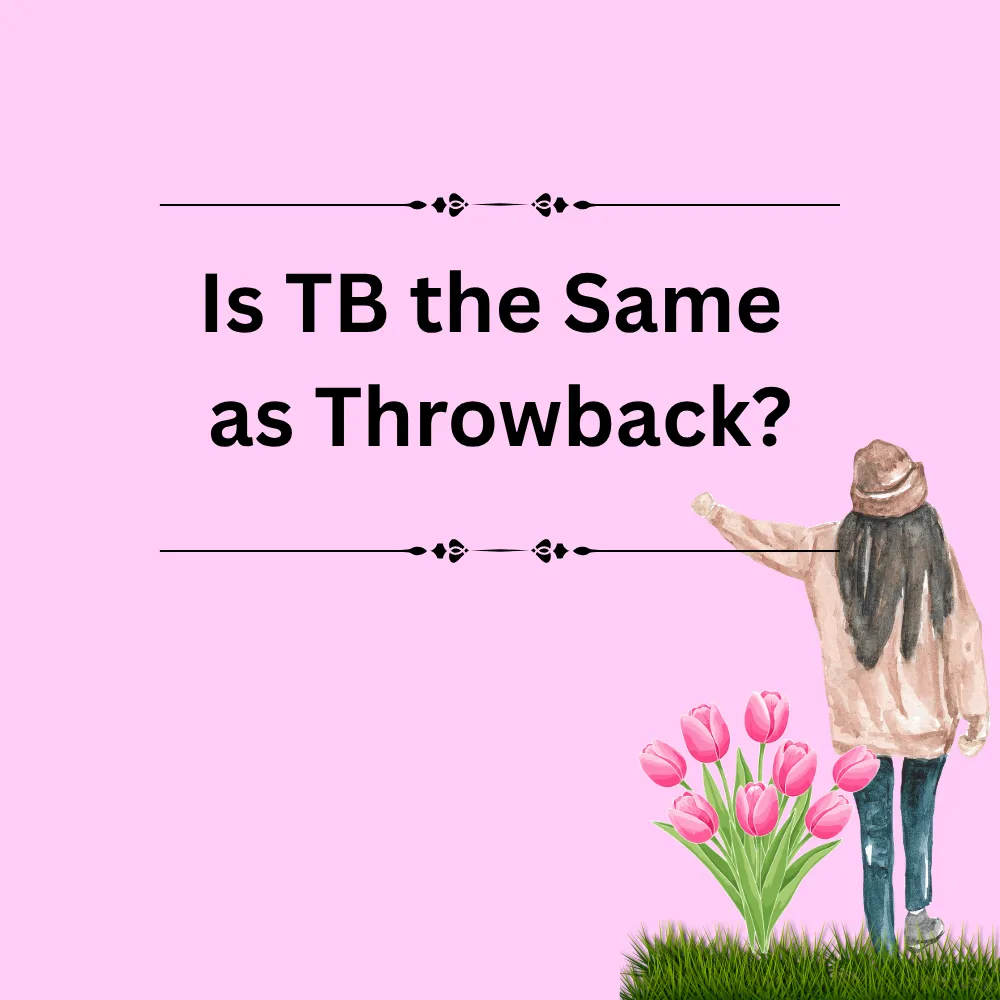 Is TB the Same as Throwback?