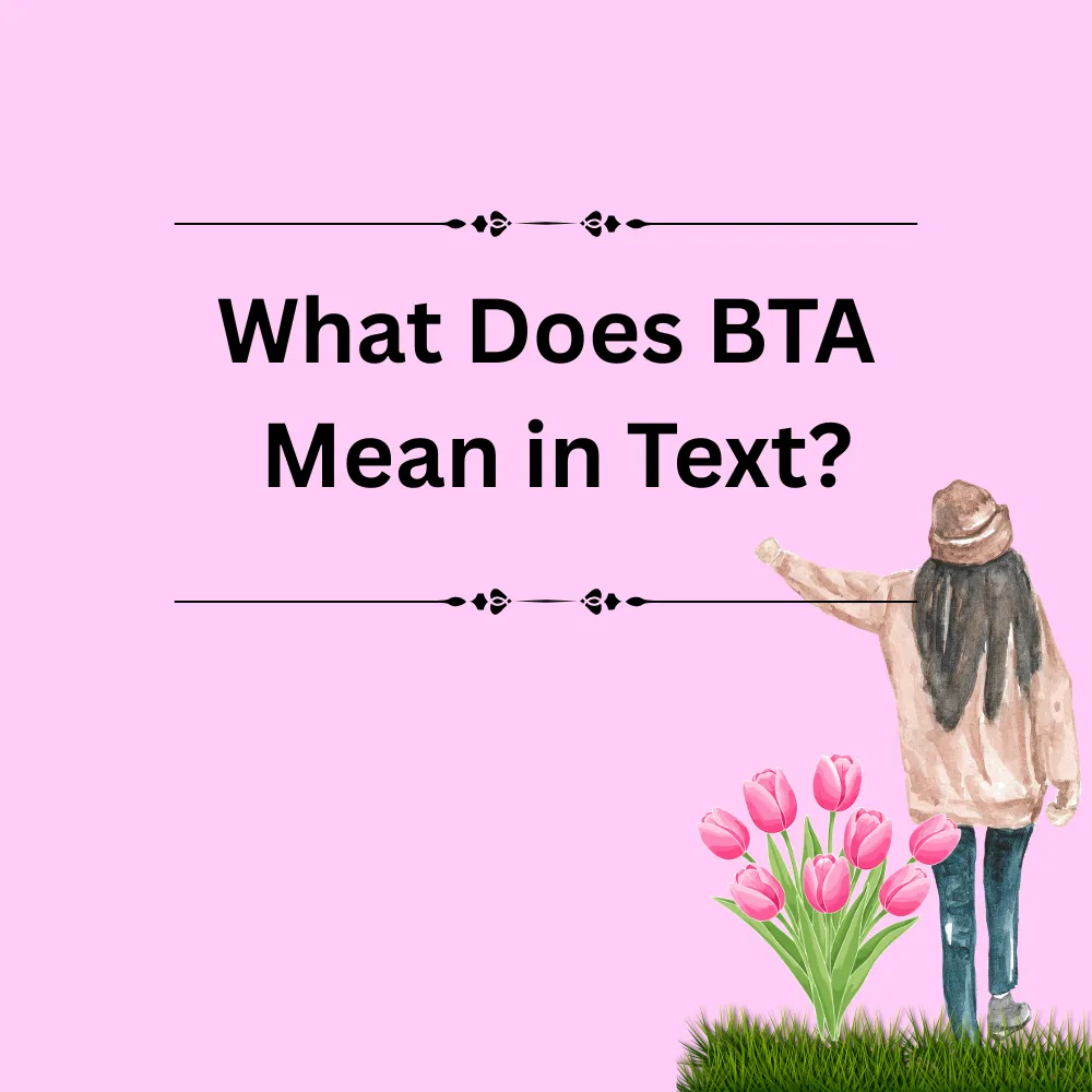 What Does BTA Mean in Text?