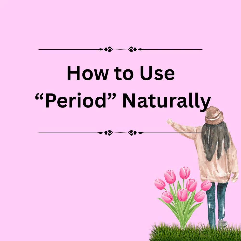 How to Use “Period” Naturally