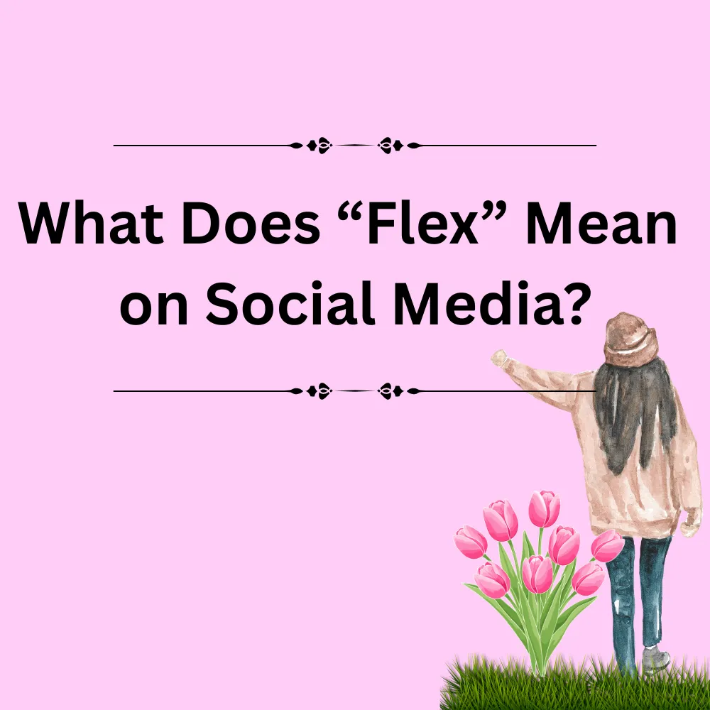 What Does “Flex” Mean on Social Media?