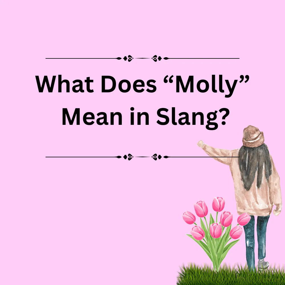 What Does “Molly” Mean in Slang?