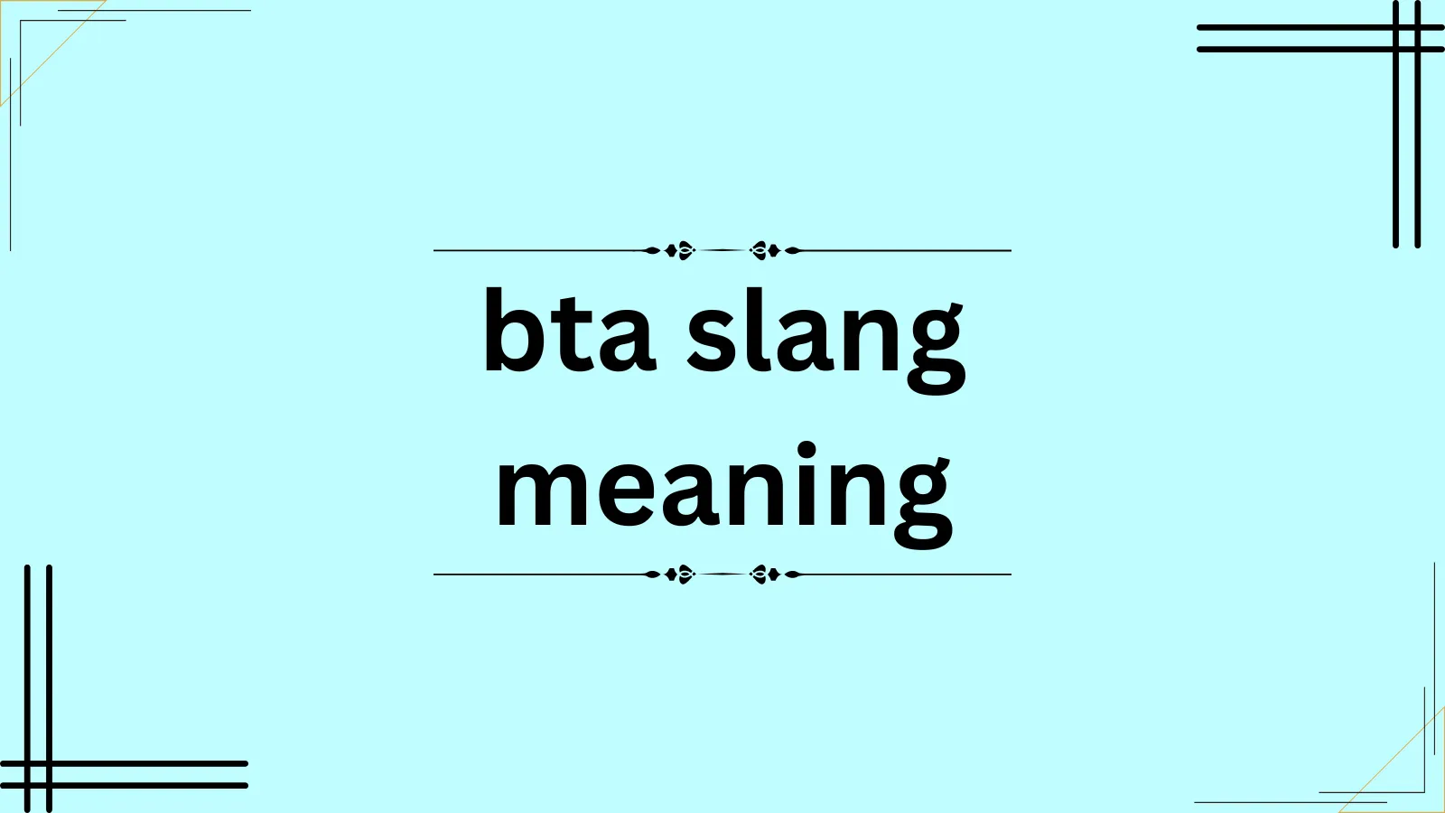 bta slang meaning