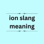 ion slang meaning