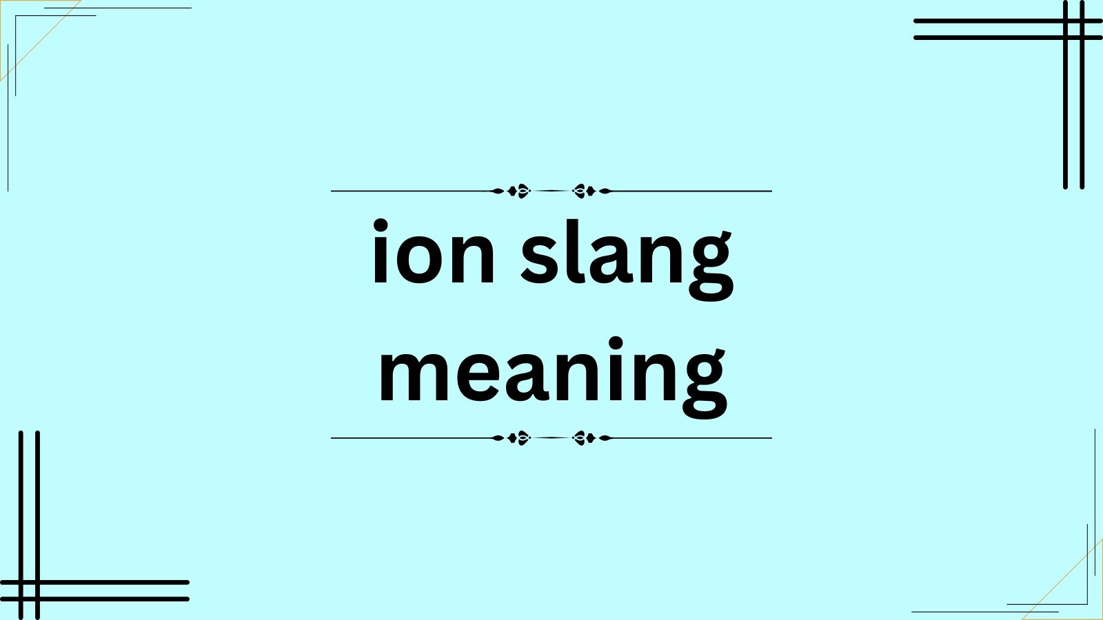 ion slang meaning